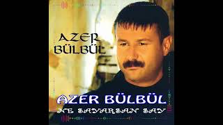 Azer Bülbül _ Ne Sayarsan Say  🎶 🎶🎶