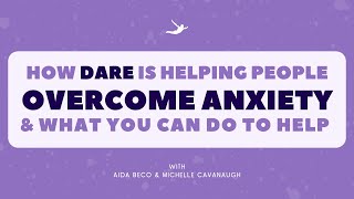 How DARE Is Helping People Overcome Anxiety & What You Can Do To Help