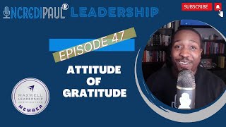 Ep 47: Attitude of Gratitude w/ IncrediPaul