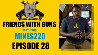 FRIENDS WITH GUNS: EPISODE 28 FEATURING  MINES220