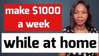 How to make over $1000 a week online for beginners worldwide