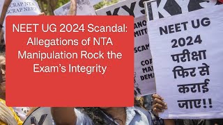 NEET UG 2024 Scandal: Allegations of NTA Manipulation Rock the Exam’s Integrity