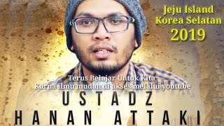 Ustadz Hanan Attaki di Jeju 2019 || Korea Selatan