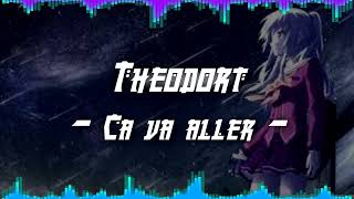 NightCore | Theodore - Ca va aller