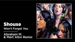 Shouse - Won't Forget You (Abraham M  & Mert Altın Remix)