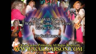 What Will You Do With The Gifts That Were Given To You (with intro) by Gail Carson