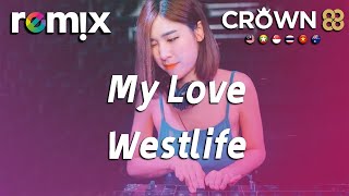 My Love - Westlife『to see you once again my love』【DJ REMIX】⚡ Ft. GlcMusicChannel