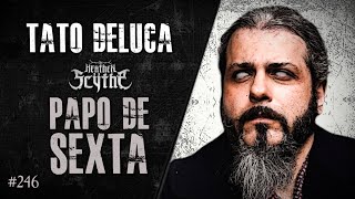 🔴 PAPO DE SEXTA com TATO DELUCA | Heavy Talk Live #246