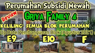 PERUMAHAN SUBSIDI GRIYA FAMILY 4 CIBITUNG BEKASI -REVIEW BLOK E & F AGUSTUS 2021 RUMAH SUBSIDI MEWAH