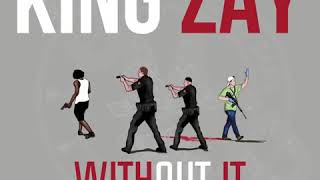 King Zay - “ WithOut It “ [Official Audio] Dir. By @eclipsestudios