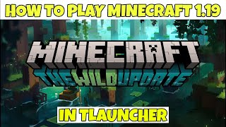 How To Play Minecraft Latest Version 1.19 In tlauncher