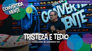 CONVERTIDA MENTE . TRISTEZA E TÉDIO