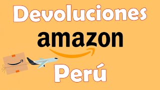 Devolución de productos Amazon en Perú