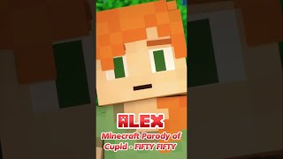 Alex - Minecraft Parody of "Cupid - FIFTY FIFTY"