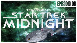 [S03] Star Trek: Midnight | Horrores do Ontem e do Amanhã - Episódio 06