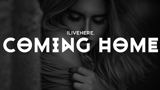 ILIVEHERE. - Coming Home