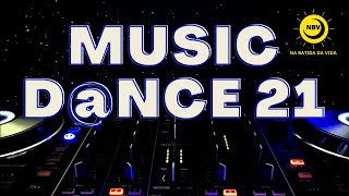 MUSIC DANCE 21🔊O melhor da música dance (NA BATIDA DA VIDA)