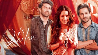 Is qadar | Varun Dhawan | Shraddha Kapoor | Aditya Roy Kapur | Darshan Raval | Tulsi Kumar