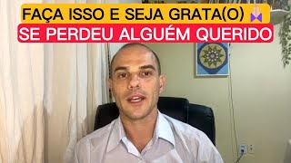 Faça isso e seja grata(o) se perdeu alguém querido