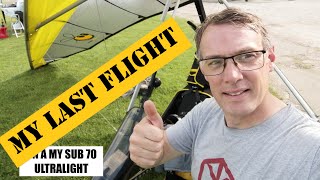 MY LAST FLIGHT - on my Sub 70 PEABEE Ultralight