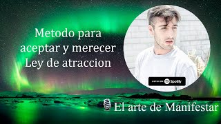 Metodo para aceptar y merecer | Ley de atraccion | Tis Emiliano