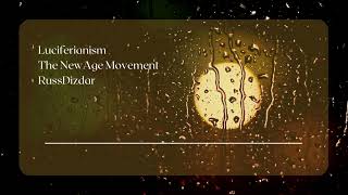 Russ Dizdar - Luciferianism  and the New Age Movement