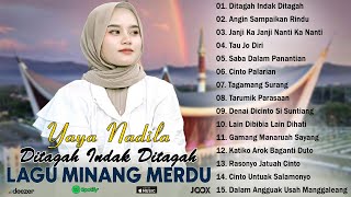 Ditagah Indak Tatagah ~ Yaya Nadila ~ TOP HITS Minang Terbaik dan Terpopuler 2023 Full Album ~ Viral