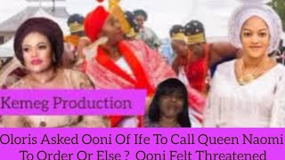 Oloris Asked Ooni Of Ife To Call Queen Naomi To Order Or Else ?  Ooni Felt Threatened