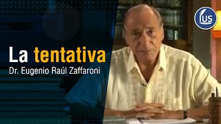 ⚖️ La tentativa - Eugenio Raúl Zaffaroni