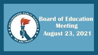 Board of Education Meeting - August 23, 2021