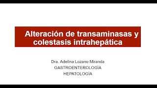 Alteración de transaminasas y colestasis intrahepática - Dra. Adelina Lozano #hígado