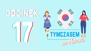 Tymczasem w Korei - ODCINEK 17 - Praca polskiej modelki w Korei