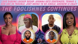 Love During Lockup Ep 27 Recap: Ayonna Gets Sentenced + Tennie Is In Danger With Rob + More!