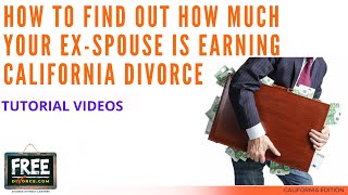 HOW TO FIND OUT HOW MUCH YOUR EX-SPOUSE IS EARNING CALIFORNIA DIVORCE - VIDEO #65 (2021)