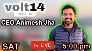 A talk with Animesh Jha CEO of Volt14