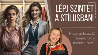 LÉPJ SZINTET A STÍLUSODBAN -Hogyan hozd ki magadból a maximumot?