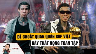 DẾ CHOẮT: Quán Quân Rap Việt Gây Thất Vọng Toàn Tập