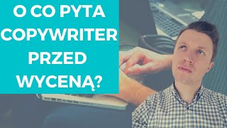 5 Pytań, Które Copywriter Powinien Ci Zadać Przed Wyceną (czyli jak dobry copywriter wycenia teksty)