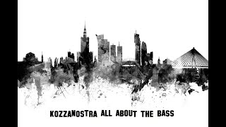 KOZZANOSTRA ALL ABOUT THE BASS