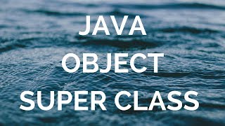 Java Object super class (Manohar Academy)