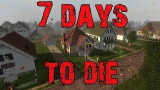 7 DAYS TO DIE LETS PLAY!!!