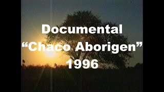 Documental "CHACO ABORIGEN" 🎞️ (1996) - Dirigido por Marcel y Yoni Czombos - Argentina