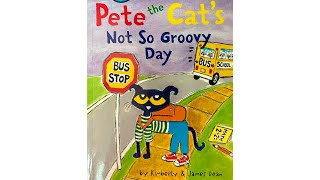 Pete The Cat's Not So Groovy Day