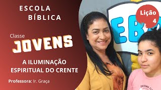 EBD 26/07/2020 | CLASSE DOS JOVENS | LIÇÃO 4 - A ILUMINAÇÃO ESPIRITUAL DO CRENTE