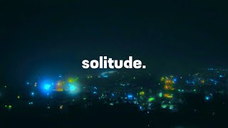 solitude. (Dark Ambient Mix)