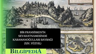 BİR FRANSİSKEN’İN SEYAHATNAMESİNDE KARAMANOĞULLARI BAYRAĞI (XIV. YÜZYIL)