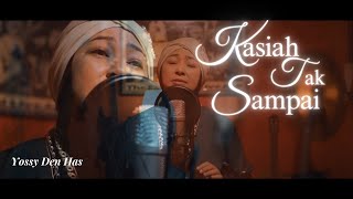 Kasiah Tak Sampai - Yossy Den Has