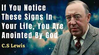 If You Notice These Signs In Your Life, You Are Anointed By God | C.S Lewis 2024