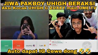 Auto Dapat IG Cewe UHIGH dan Zuxxy main Ome TV