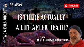 2 GHOULS PODCAST, Ep. 34 || Is There Actually A Life After Death